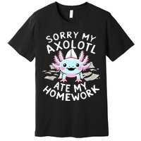 Sorry My Axolotl Ate My Homework Kawaii Axolotl Premium T-Shirt