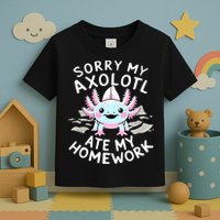 Sorry My Axolotl Ate My Homework Kawaii Axolotl Toddler T-Shirt