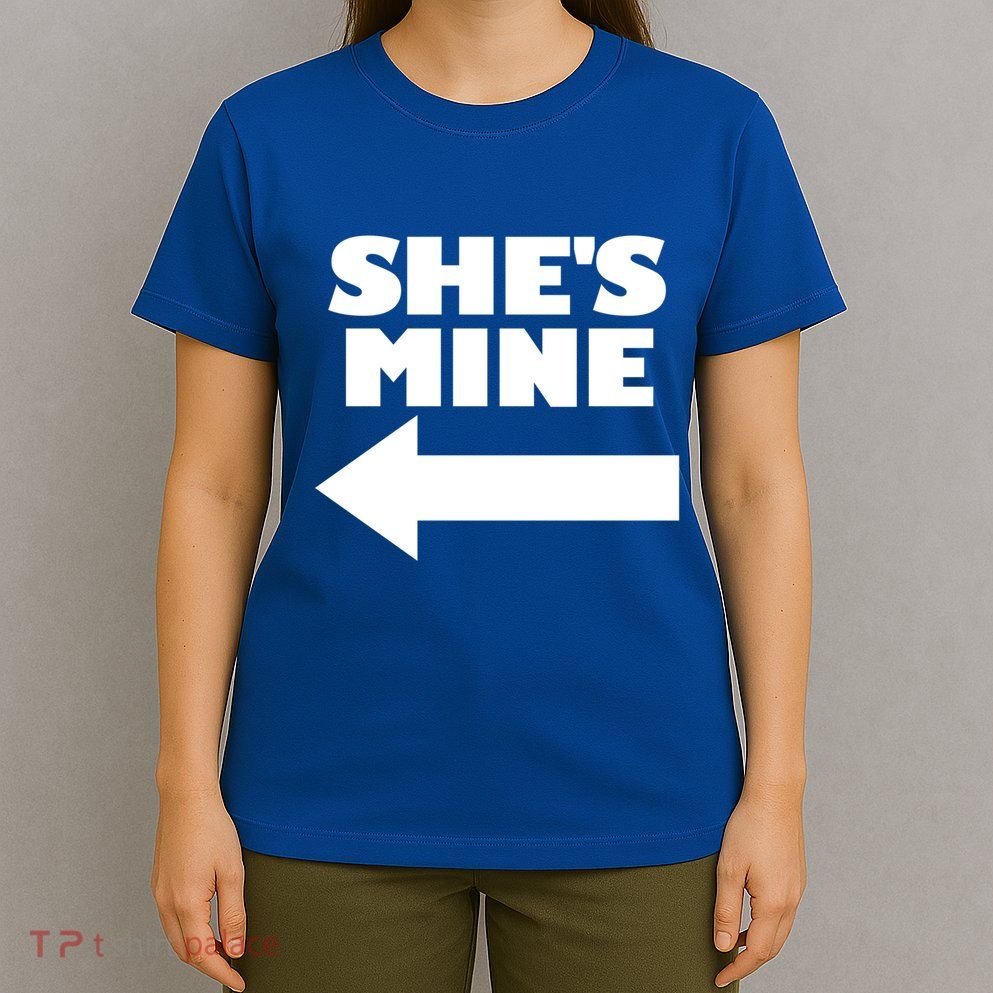 She's Mine Arrow Pointing Left Matching Couple She's Mine Gift T-Shirt