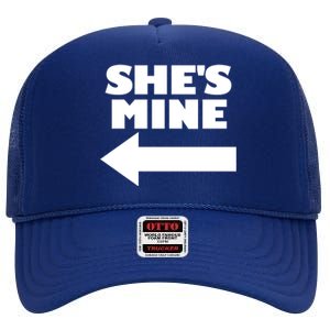 She's Mine Arrow Pointing Left Matching Couple She's Mine Gift High Crown Mesh Back Trucker Hat