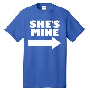 She's Mine Arrow Pointing Right Matching Couple She's Mine Funny Gift Tall T-Shirt