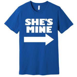 She's Mine Arrow Pointing Right Matching Couple She's Mine Funny Gift Premium T-Shirt