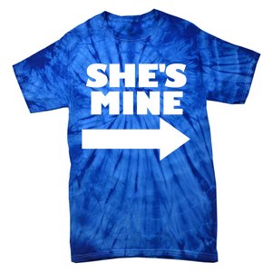 She's Mine Arrow Pointing Right Matching Couple She's Mine Funny Gift Tie-Dye T-Shirt