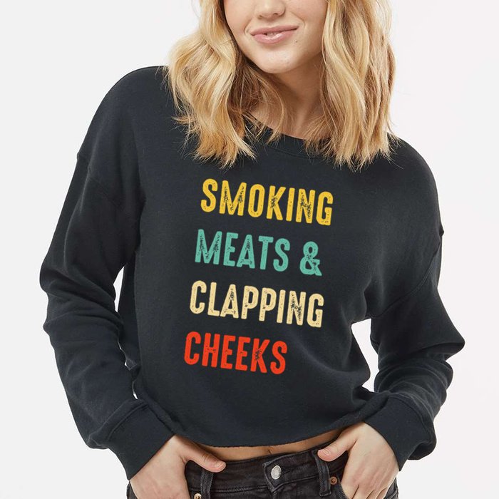 Smoking Meats And Clapping Cheeks Funny BBQ Meat Smoking Cropped Pullover Crew