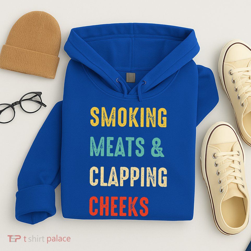 Smoking Meats And Clapping Cheeks Funny BBQ Meat Smoking Hoodie