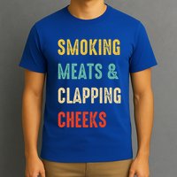 Smoking Meats And Clapping Cheeks Funny BBQ Meat Smoking T-Shirt