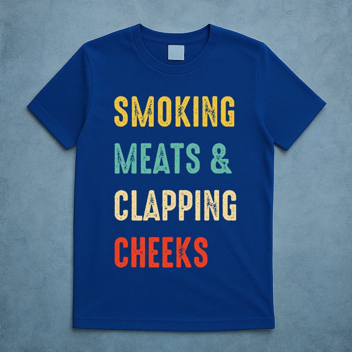 Smoking Meats And Clapping Cheeks Funny BBQ Meat Smoking T-Shirt