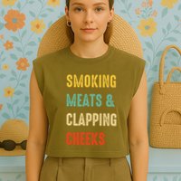Smoking Meats And Clapping Cheeks Funny BBQ Meat Smoking Garment-Dyed Women's Muscle Tee