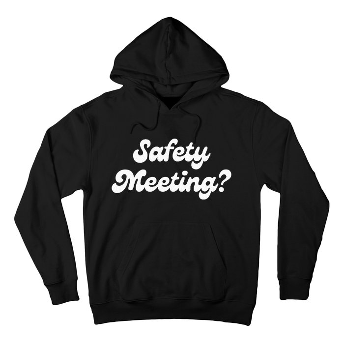 Safety Meeting Apparel Hoodie