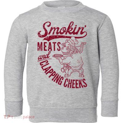 Smoking Meats And Clapping Cheeks Toddler Sweatshirt