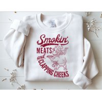 Smoking Meats And Clapping Cheeks Sweatshirt