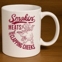 Smoking Meats And Clapping Cheeks 11oz C Handle Ceramic Mug