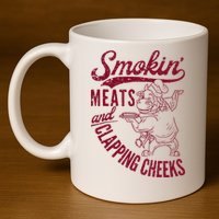 Smoking Meats And Clapping Cheeks 11oz C Handle Ceramic Mug