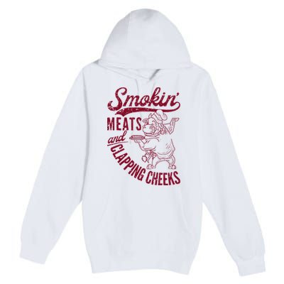 Smoking Meats And Clapping Cheeks Premium Pullover Hoodie