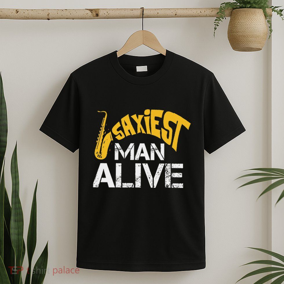 Saxiest Man Alive Saxophone Band Geek Instrument Player T-Shirt
