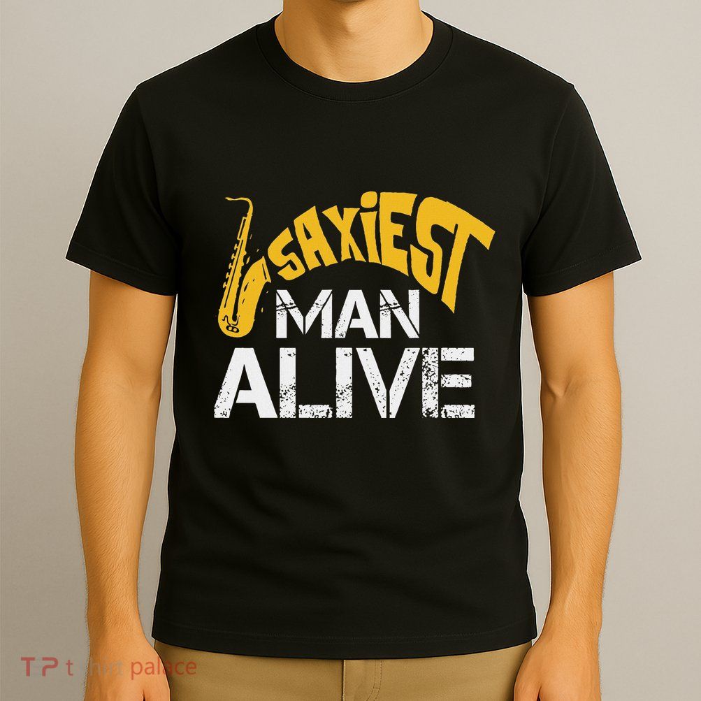 Saxiest Man Alive Saxophone Band Geek Instrument Player T-Shirt