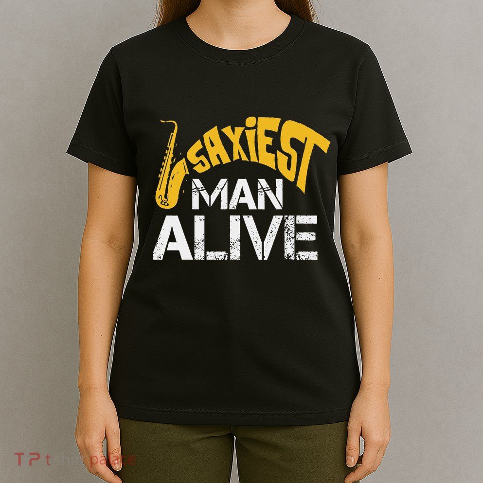 Saxiest Man Alive Saxophone Band Geek Instrument Player T-Shirt