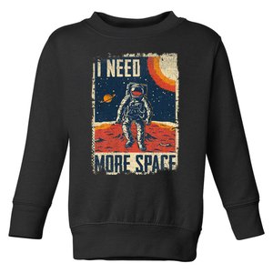 Space Man Astronaut Retro I Need More Funny Quote Toddler Sweatshirt