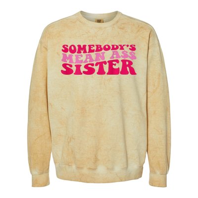 Somebody's mean Ass Sister on back Colorblast Crewneck Sweatshirt