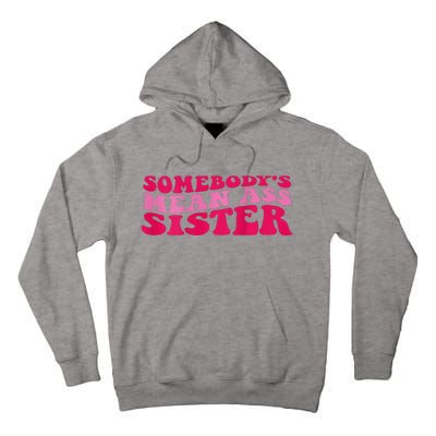 Somebody's mean Ass Sister on back Tall Hoodie