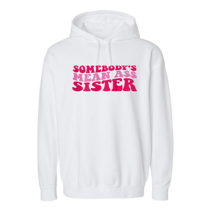 Somebody's mean Ass Sister on back Garment-Dyed Fleece Hoodie