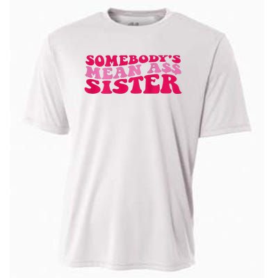 Somebody's mean Ass Sister on back Cooling Performance Crew T-Shirt