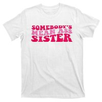 Somebody's mean Ass Sister on back T-Shirt