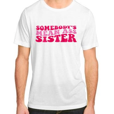 Somebody's mean Ass Sister on back Adult ChromaSoft Performance T-Shirt