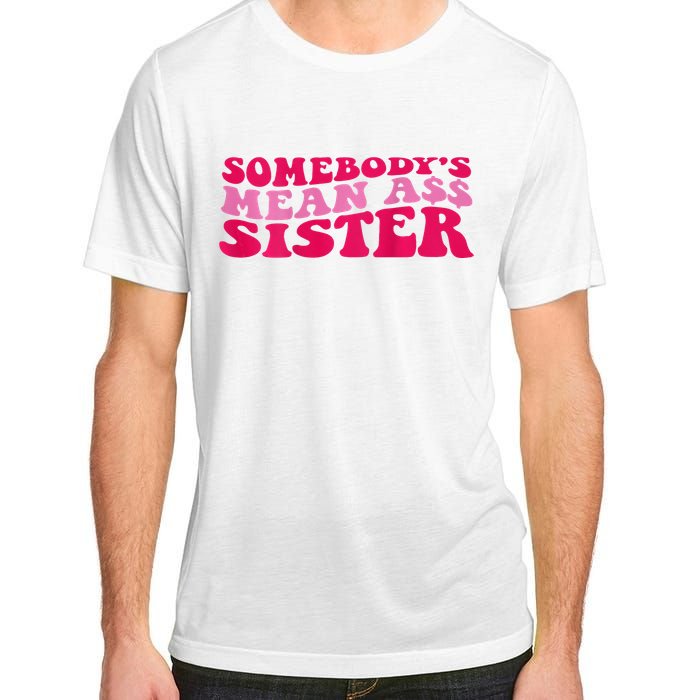 Somebody's mean Ass Sister on back Adult ChromaSoft Performance T-Shirt