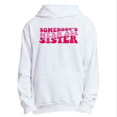 Somebody's mean Ass Sister on back Urban Pullover Hoodie