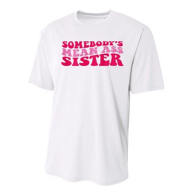 Somebody's mean Ass Sister on back Performance Sprint T-Shirt