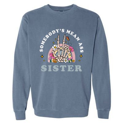 SomebodyS Mean Ass Sister Funny Humor Quote Great Gift Garment-Dyed Sweatshirt