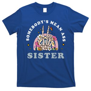 SomebodyS Mean Ass Sister Funny Humor Quote Great Gift T-Shirt