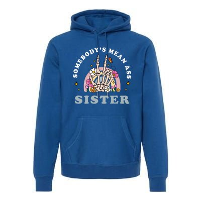 SomebodyS Mean Ass Sister Funny Humor Quote Great Gift Premium Hoodie