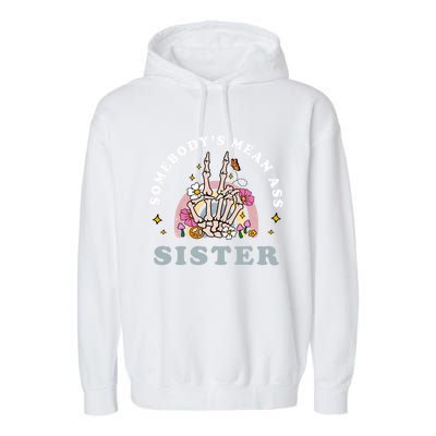 SomebodyS Mean Ass Sister Funny Humor Quote Great Gift Garment-Dyed Fleece Hoodie