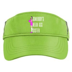 SomebodyS Mean Ass Sister Gift Adult Drive Performance Visor