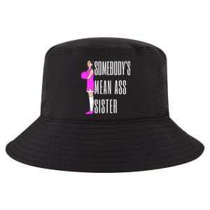 SomebodyS Mean Ass Sister Gift Cool Comfort Performance Bucket Hat