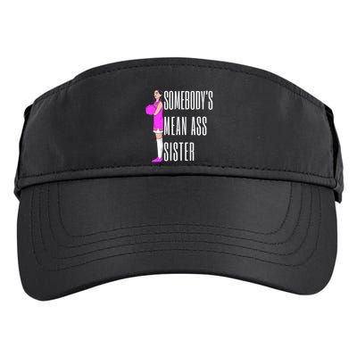 SomebodyS Mean Ass Sister Gift Adult Drive Performance Visor