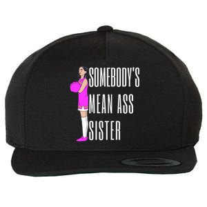 SomebodyS Mean Ass Sister Gift Wool Snapback Cap