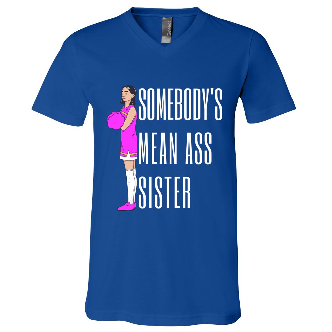 SomebodyS Mean Ass Sister Gift V-Neck T-Shirt