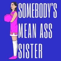 SomebodyS Mean Ass Sister Gift Button