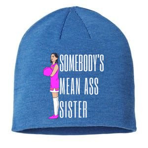 SomebodyS Mean Ass Sister Gift Sustainable Beanie