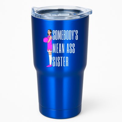 SomebodyS Mean Ass Sister Gift Tumbler