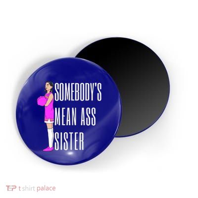 SomebodyS Mean Ass Sister Gift Magnet