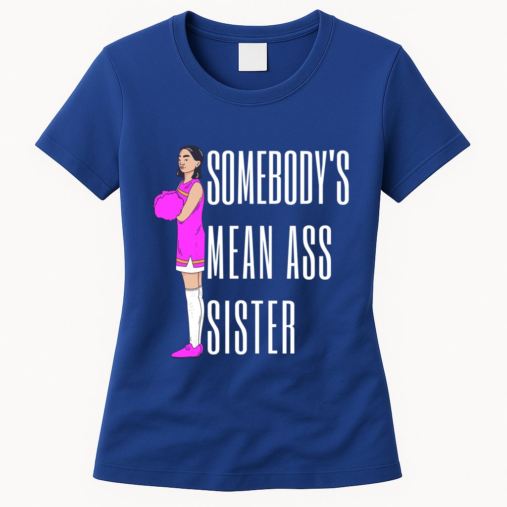SomebodyS Mean Ass Sister Gift Womens T-Shirt