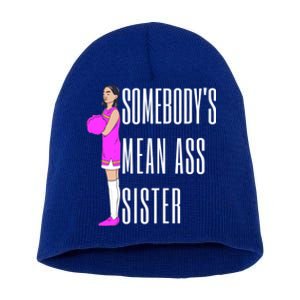 SomebodyS Mean Ass Sister Gift Short Acrylic Beanie