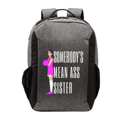 SomebodyS Mean Ass Sister Gift Vector Backpack