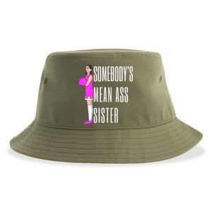 SomebodyS Mean Ass Sister Gift Sustainable Bucket Hat