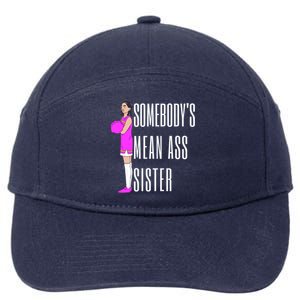 SomebodyS Mean Ass Sister Gift 7-Panel Snapback Hat