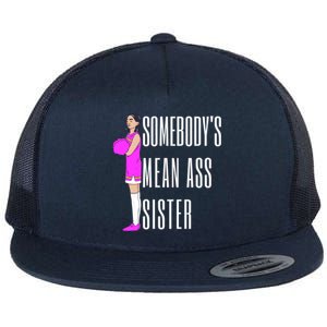 SomebodyS Mean Ass Sister Gift Flat Bill Trucker Hat